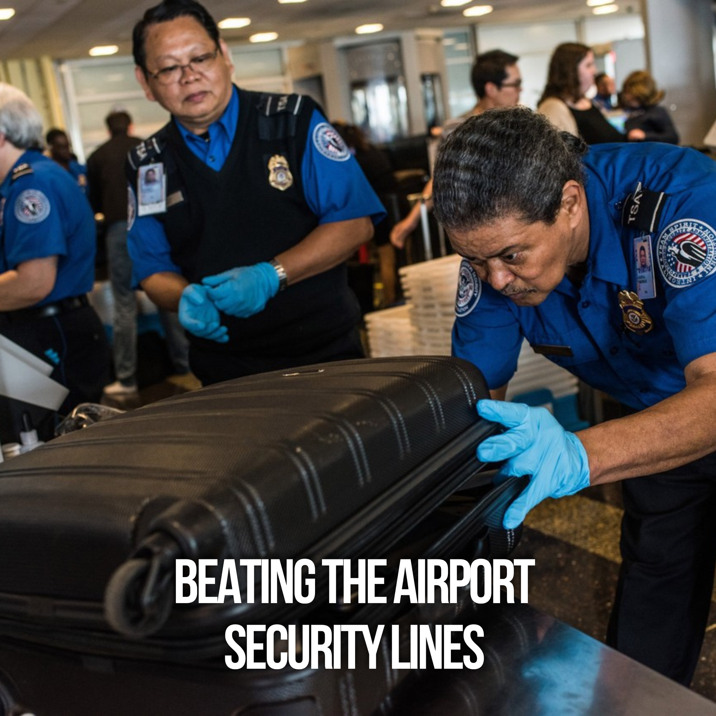 Beating The Airport Security Lines 