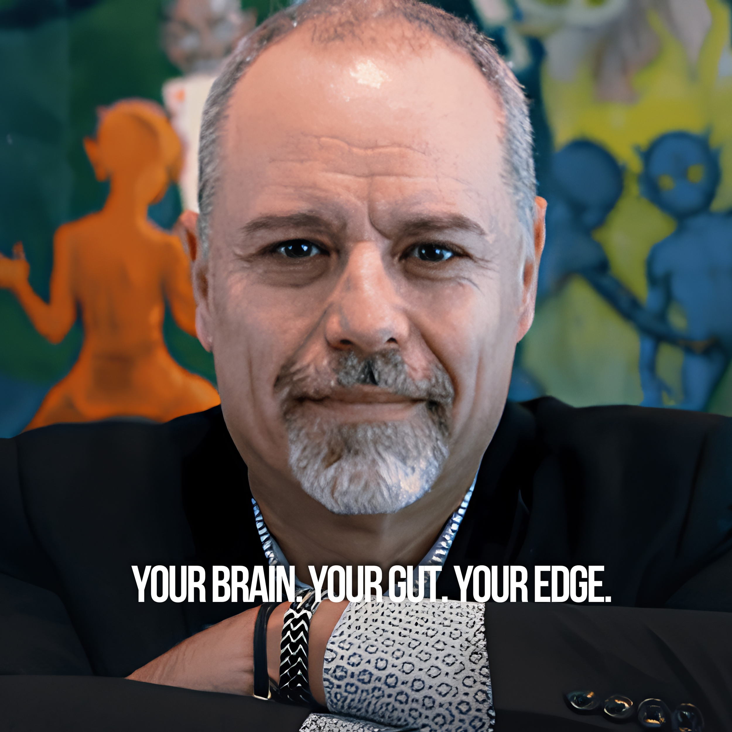 YOUR BRAIN. YOUR GUT. YOUR EDGE.