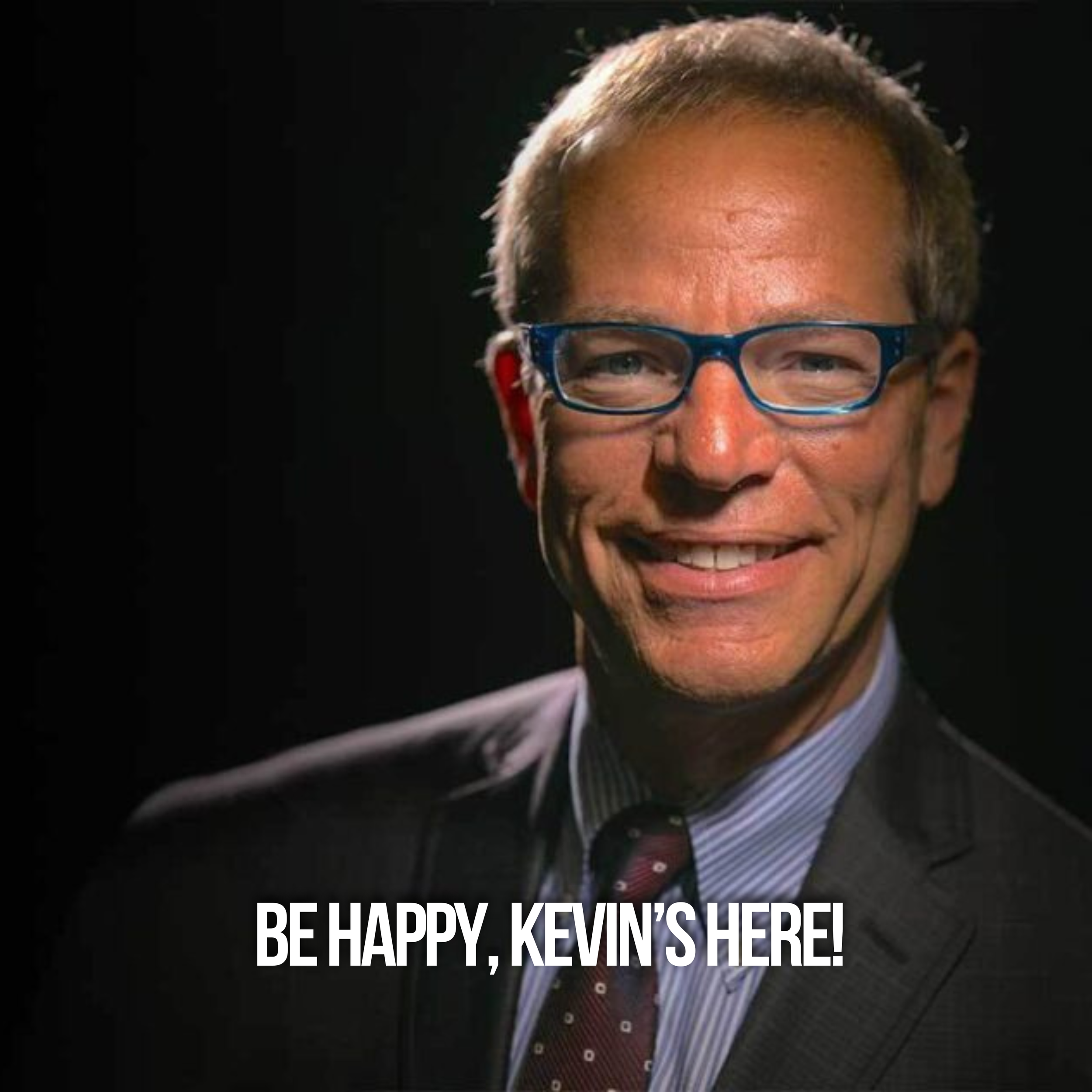 Be Happy, Kevin’s Here!&nbsp;