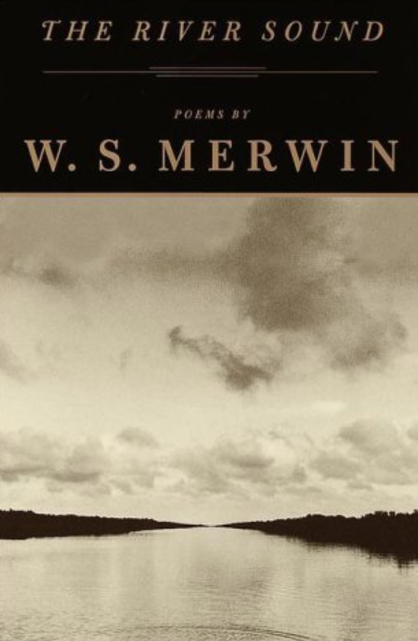 On W.S. Merwin’s The River Sound