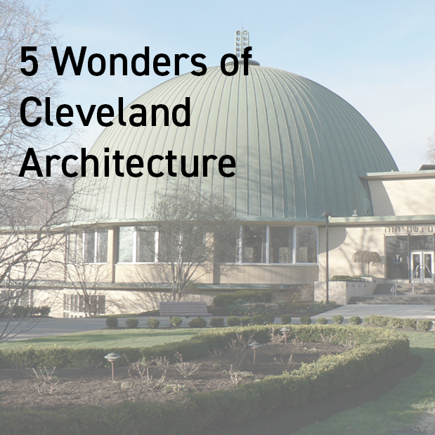 5 Wonders of Cleveland Architecture