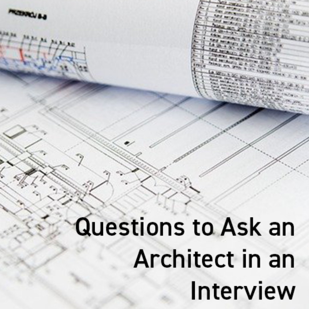 10 Must-Ask Questions To Ask An Architect In An Interview