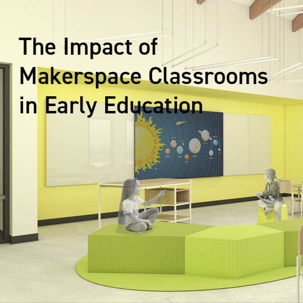 The Impact of Makerspace Classrooms in Early Education