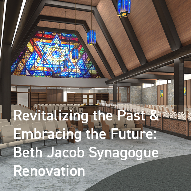 Revitalizing the Past &amp; Embracing the Future: Beth Jacob Synagogue Renovation
