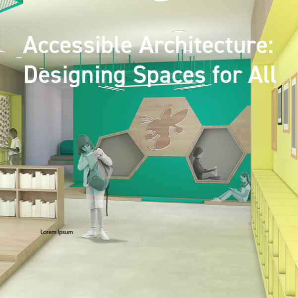 Accessible Architecture: Designing Spaces for All