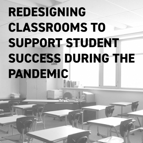 Redesigning Classrooms to Support Student Success During the Pandemic