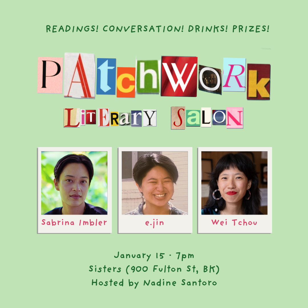 Patchwork Literary Salon: Sabrina Imbler, e.jin, Wei Tchou