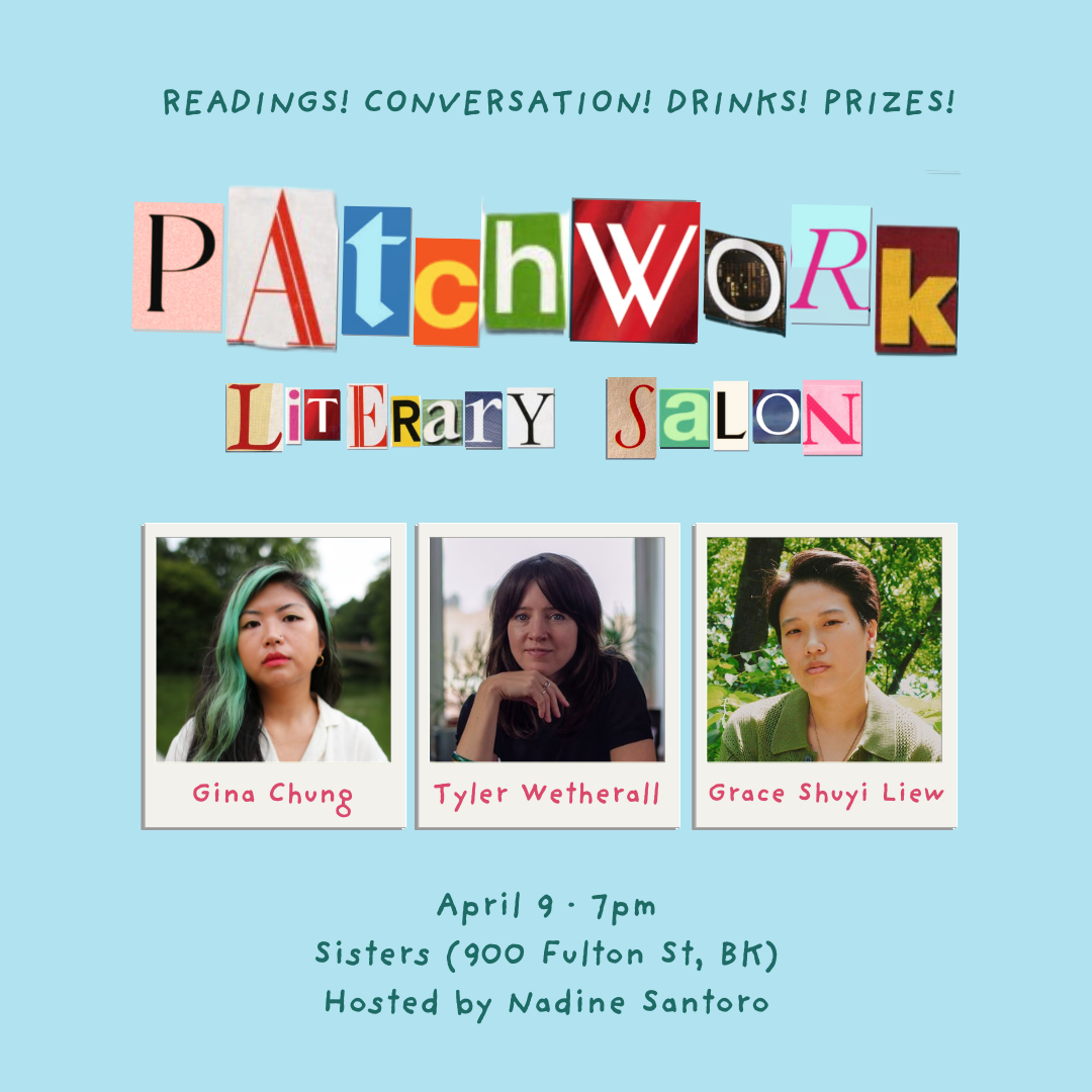 Patchwork Literary Salon: Gina Chung, Tyler Wetherall, Grace Shuyi Liew