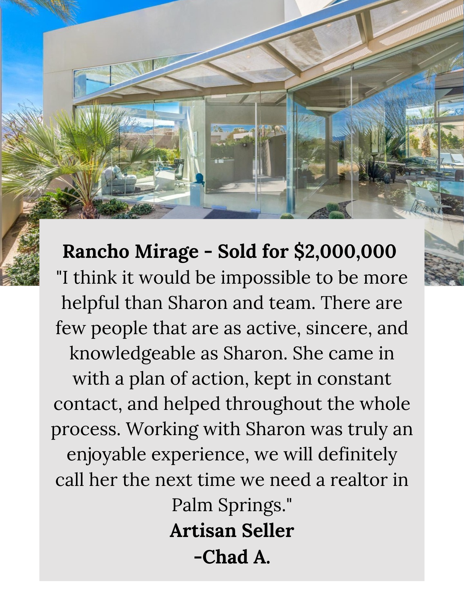 Rancho Mirage - Sold for $2,000,000 I think it would be impossible to be more helpful than Sharon and team. There are few people that are as active, sincere, and knowledgeable as Sharon. She came in with a plan of ac.png