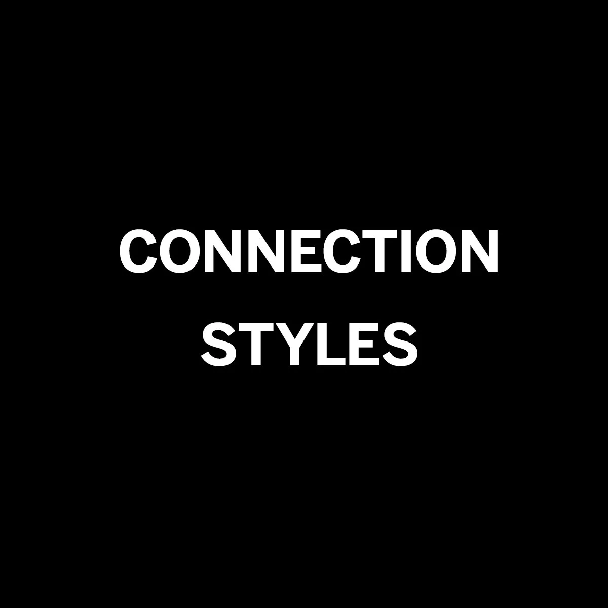 Connection Styles