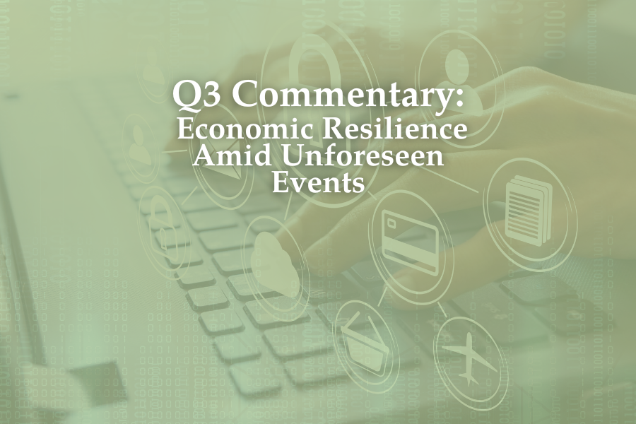 Q3 Commentary: Economic Resilience Amid Unforeseen Events