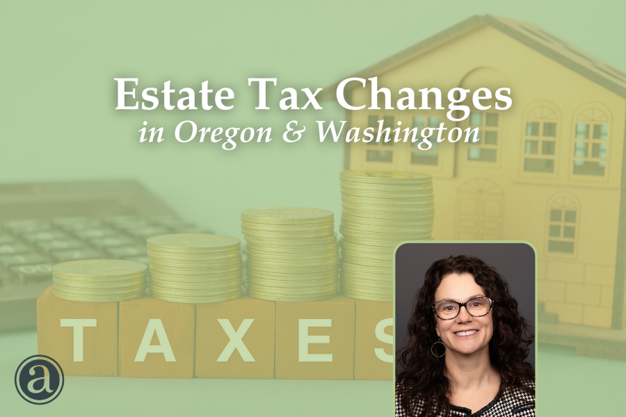 Estate Tax Updates in Oregon and Washington