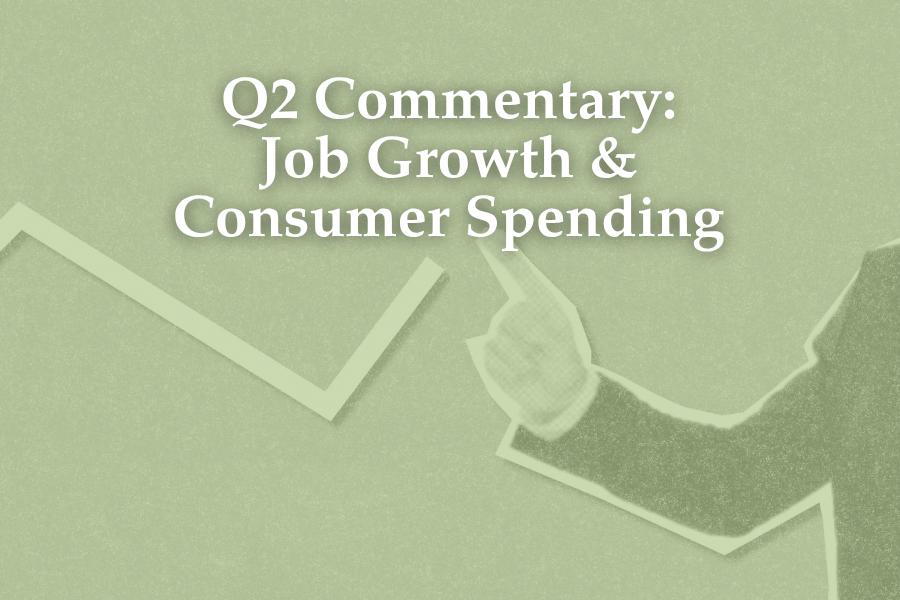   Q2 Commentary: Job Growth &amp; Consumer Spending