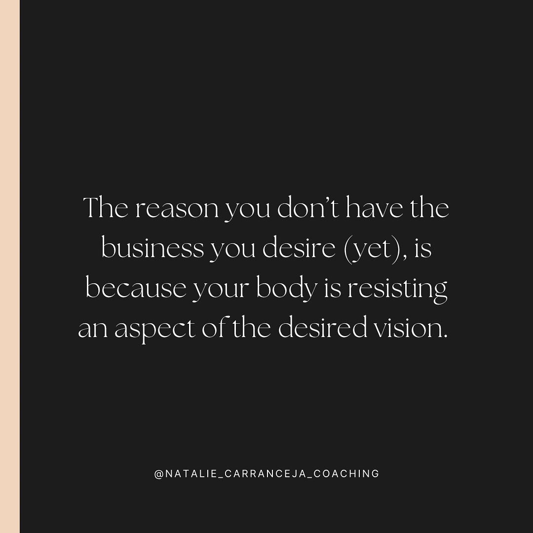 There&rsquo;s something about your business goal, vision and desire that your body isn&rsquo;t jiving with.

It doesn&rsquo;t like it, so it&rsquo;s resisting, causing a pause in momentum.

And youre getting frustrated, because you&rsquo;re doing eve