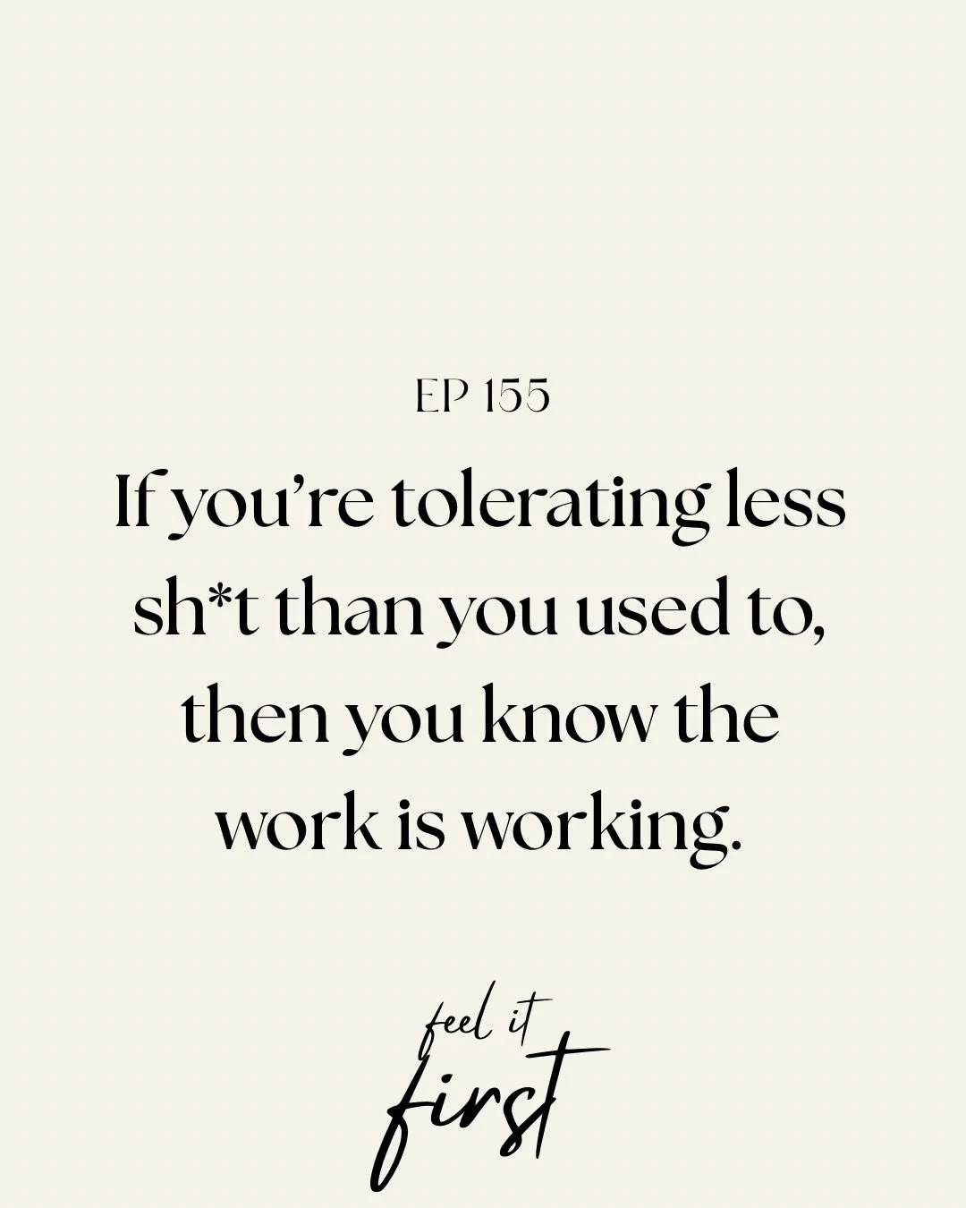 You do this work, and you will tolerate less sh*t...and thats a good thing, honestly.

You reazlize you&rsquo;re less able to override the feeling that something is not quite &ldquo;right&rdquo;. You become way more aware of the dynamics you have bee