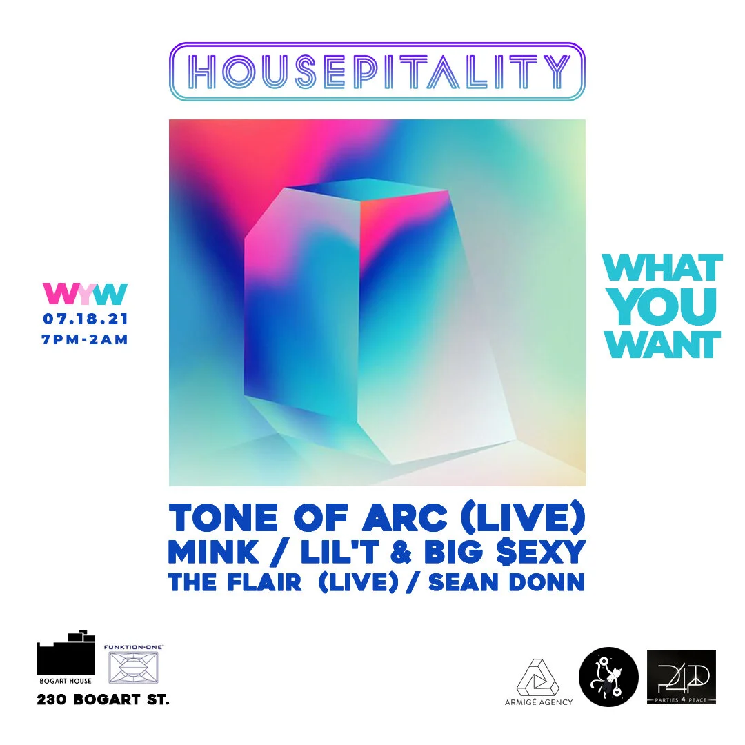 HOUSEPITALITY &amp; WYWNY: Tone Of Arc (Live), Mink, Lil'T &amp; Big $exy, The Flair, hosted by Parties4Peace