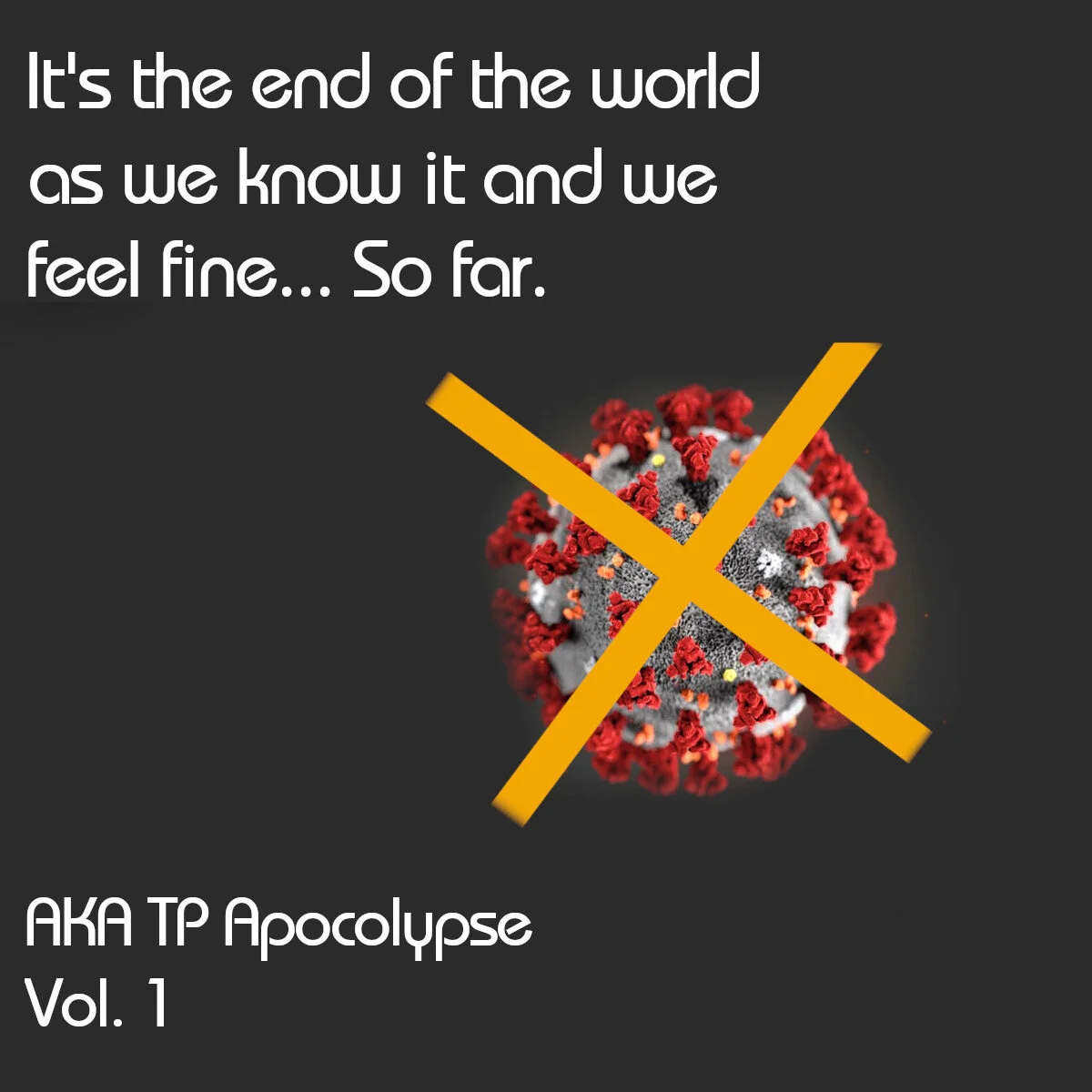 It's the end of the world as we know it and we feel fine... So far.  AKA The TP Apocalypse Vol. 1