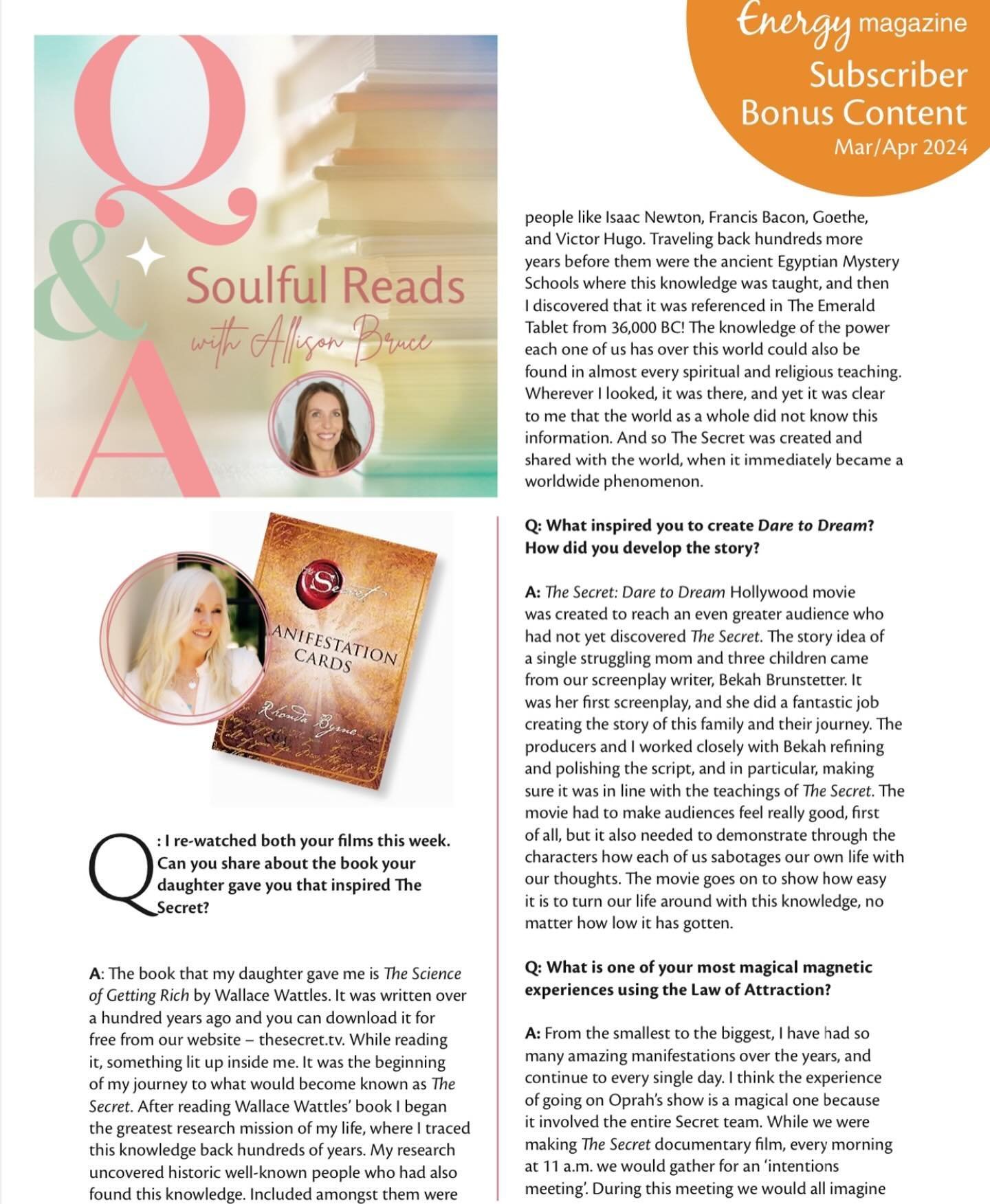 My most recent Soulful Reads Q&amp;A is with Rhonda Byrne, thanks Rhonda! I asked her questions about The Secret, Dare to Dream, The Law of Attraction, visioning, and maintaining positivity. The Q&amp;A link is below. 

The Secret Manifestation Cards