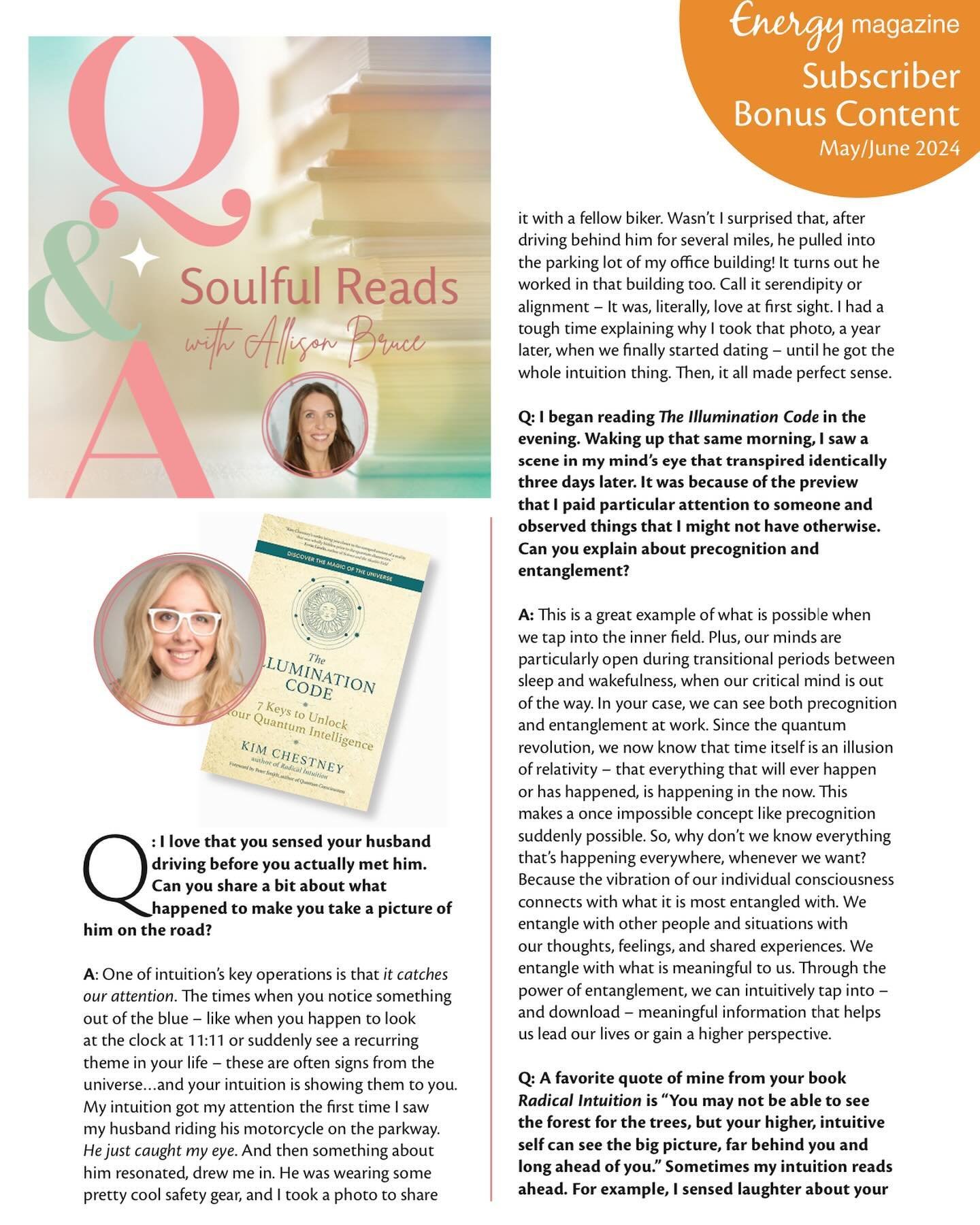 The May/June issue of Energy Magazine includes a Q&amp;A Kim Chestney and I did about intuition and her her new release, The Illumination Code published by New World Library. Below is the link if you&rsquo;d like to read it.

In The Illumination Code