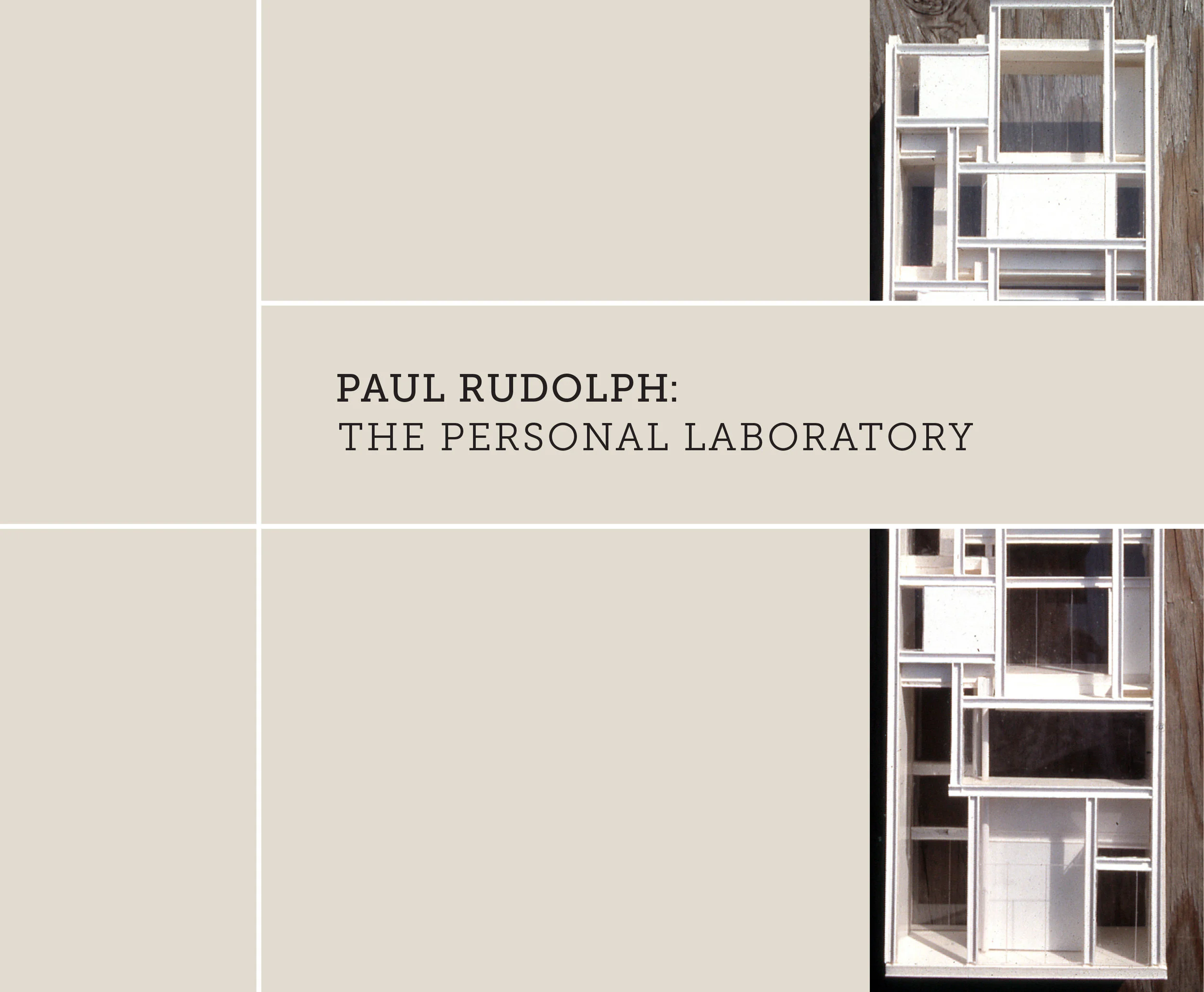 “The Personal Laboratory” exhibit focused on the homes and workspaces that Rudolph crated for himself, wherever he settled. It’s catalog is richly illustrated, containing much of that material—as well as fascinating documents & memoirs of people who knew and worked for Rudolph. Photo: Paul Rudolph Heritage Foundation