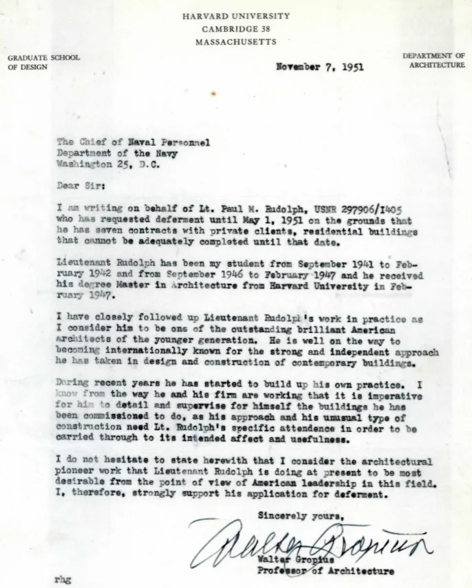 Written in 1951, on the letterhead of Harvard’s Graduate School of Design, Gropius gives his reasons for supporting Paul Rudolph’s request for a deferment from Naval service. From the archives of the Paul Rudolph Heritage Foundation.