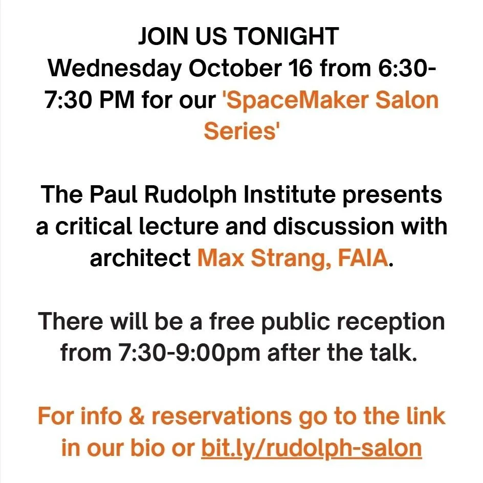 JOIN US TONIGHT Wednesday October 16 from 6:30-7:30 PM for our 'SpaceMaker Salon Series'. Seats are limited, so reserve your place today! For reservations go to bit.ly/rudolph-salon or see the link in our bio.⁠
⁠
The Paul Rudolph Institute presents a