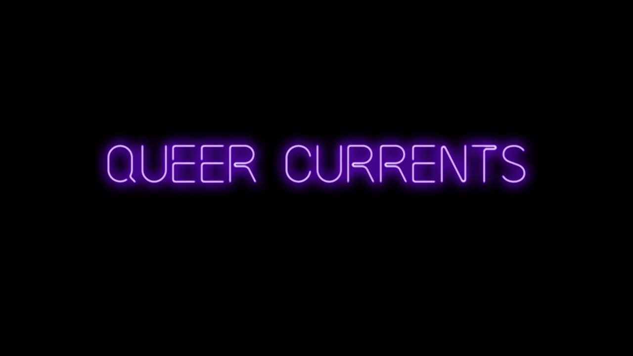 Queer Currents 