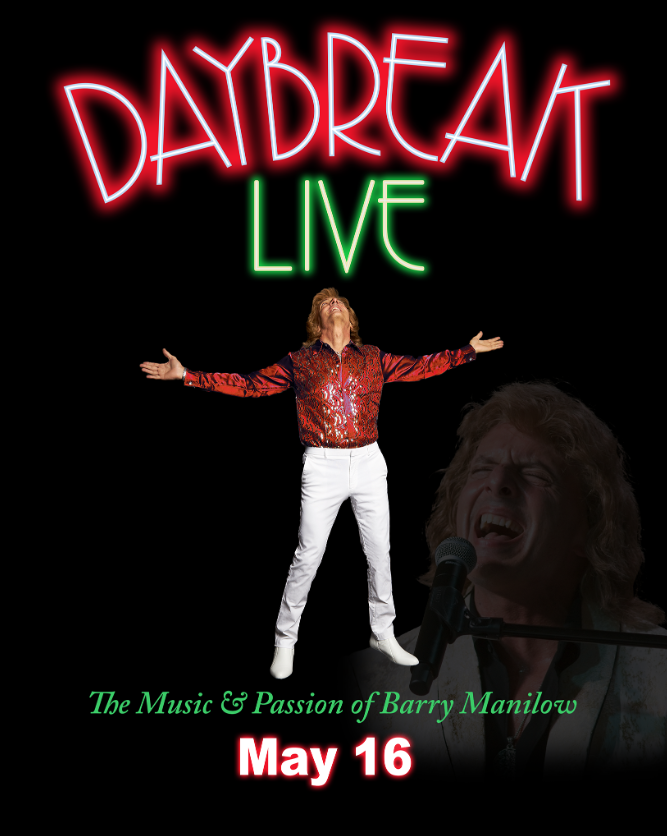 DAYBREAK, The Music &amp; Passion of Barry Manilow