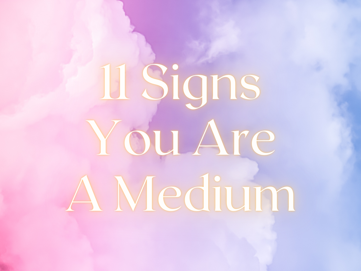 11 Signs You Are A Medium — KilmainCrystals