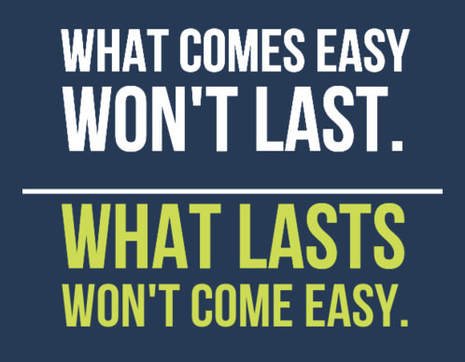 when things come too easy to us we can't pinpoint which inputs create the desired output which means we couldn't duplicate the process if we wanted to. there's value in our failures and our journey. quick and easy has an upside but do not overlook the likelier hard lessons with lasting positive impact.
