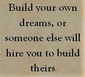 building your dreams does not require you to be an entrepreneur. just be sure that you are strategic in the jobs you aim for, the roles you take on and the projects you participate in. be sure they are in alignment with the your wildest dreams. don't settle for less.