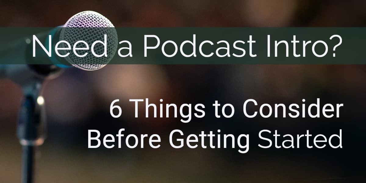 Need a Podcast Intro? 6 Things to Consider Before Getting Started — Pro ...