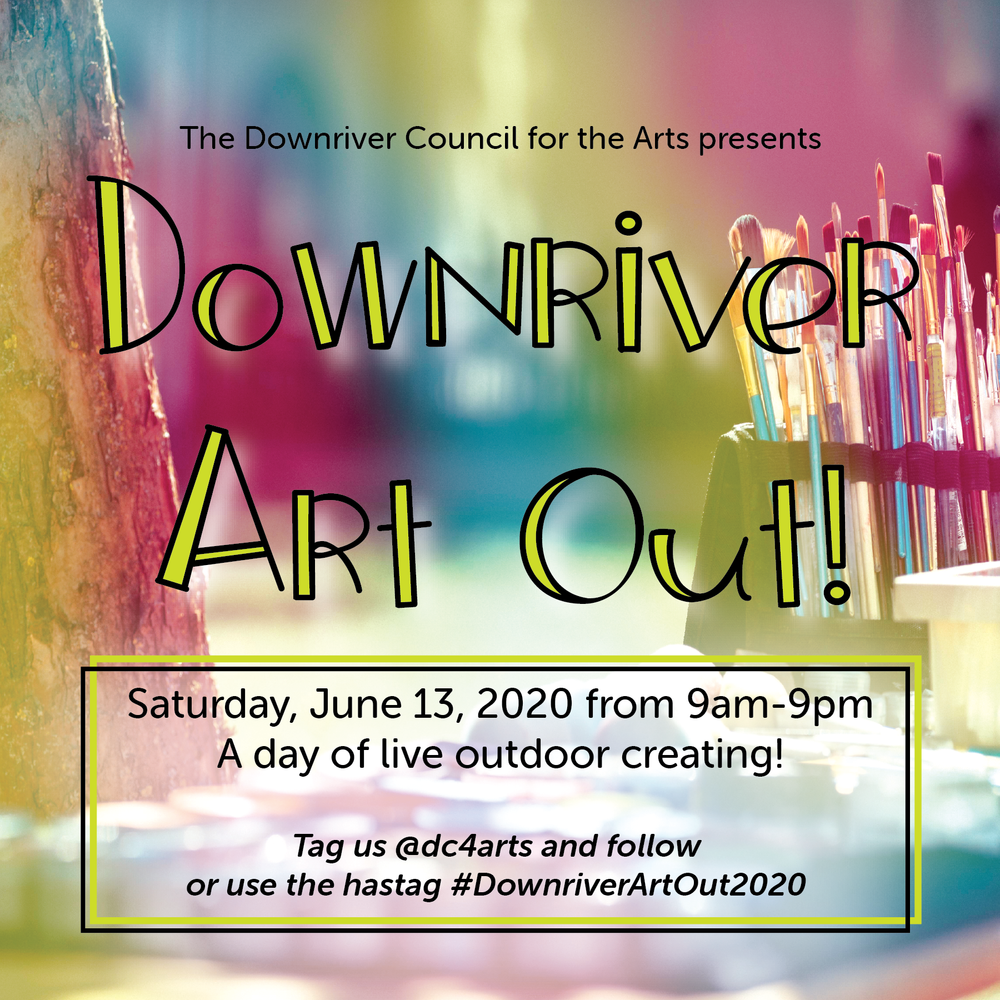 Downriver Art Out! 6/13/20 — Downriver Council for the Arts