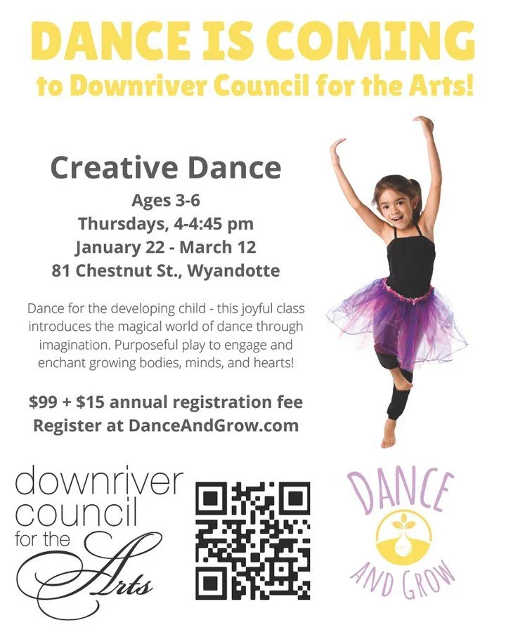 DANCE IS COMING to the Downriver Council for the Arts! Creative Dance for ages 3-6 yrs. old. Starting January 22!

Dance for the developing child - this joyful class introduces the magical world of dance through imagination. Concepts such as directio