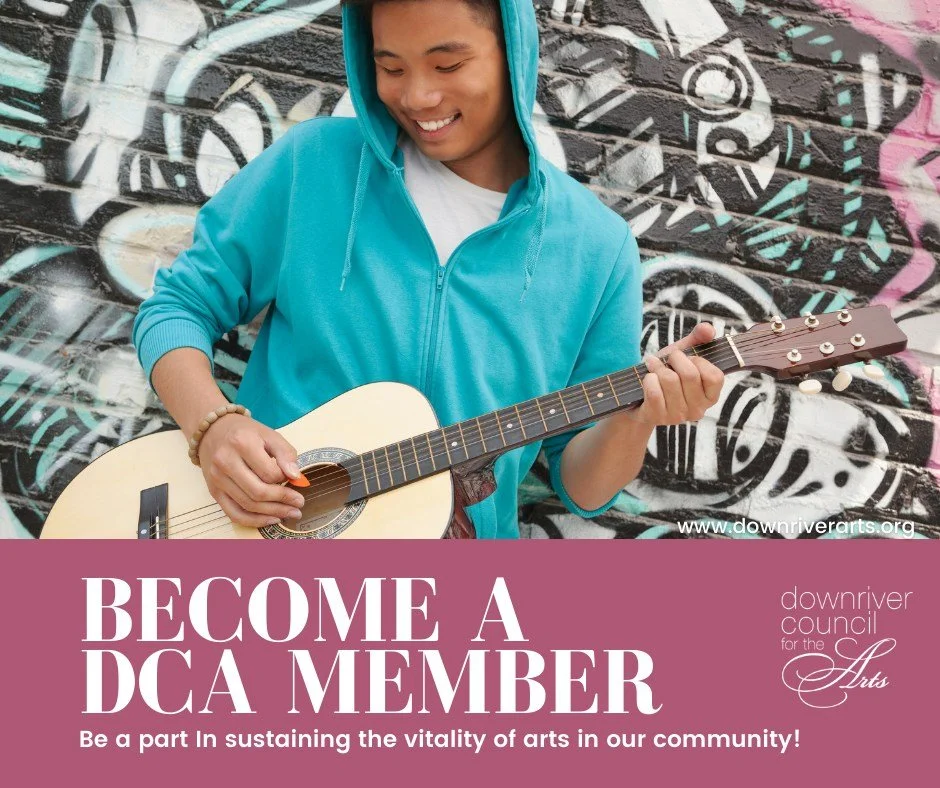A Downriver Council for the Arts membership is a way to ensure the DCA has a significant role in the cultural wealth of our community. You will be making a statement that you want to be a part of the vitality of the arts in your community. DCA member