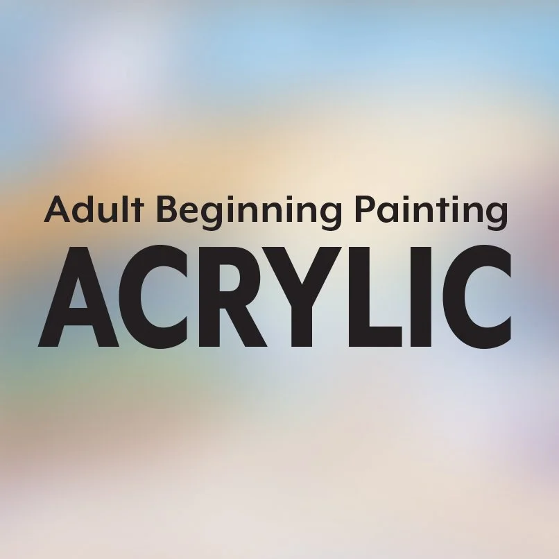 Beginning Acrylics - Summer/Fall 2026