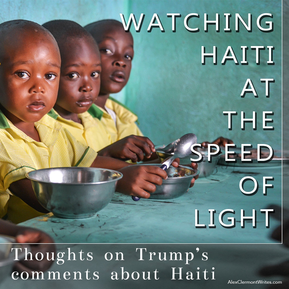 For Instagram: "watching Haiti at light speed" an opinion piece on trump's shithole comment by fiction author Alex Clermont writes