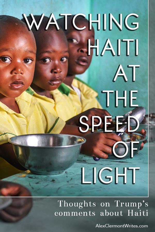 For Pinterest: "watching Haiti at light speed" an opinion piece on trump's shithole comment by fiction author Alex Clermont writes