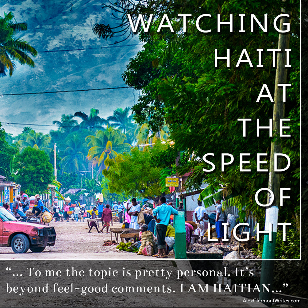 For Instagram: "watching Haiti at light speed" an opinion piece on trump's shithole comment by fiction author Alex Clermont writes