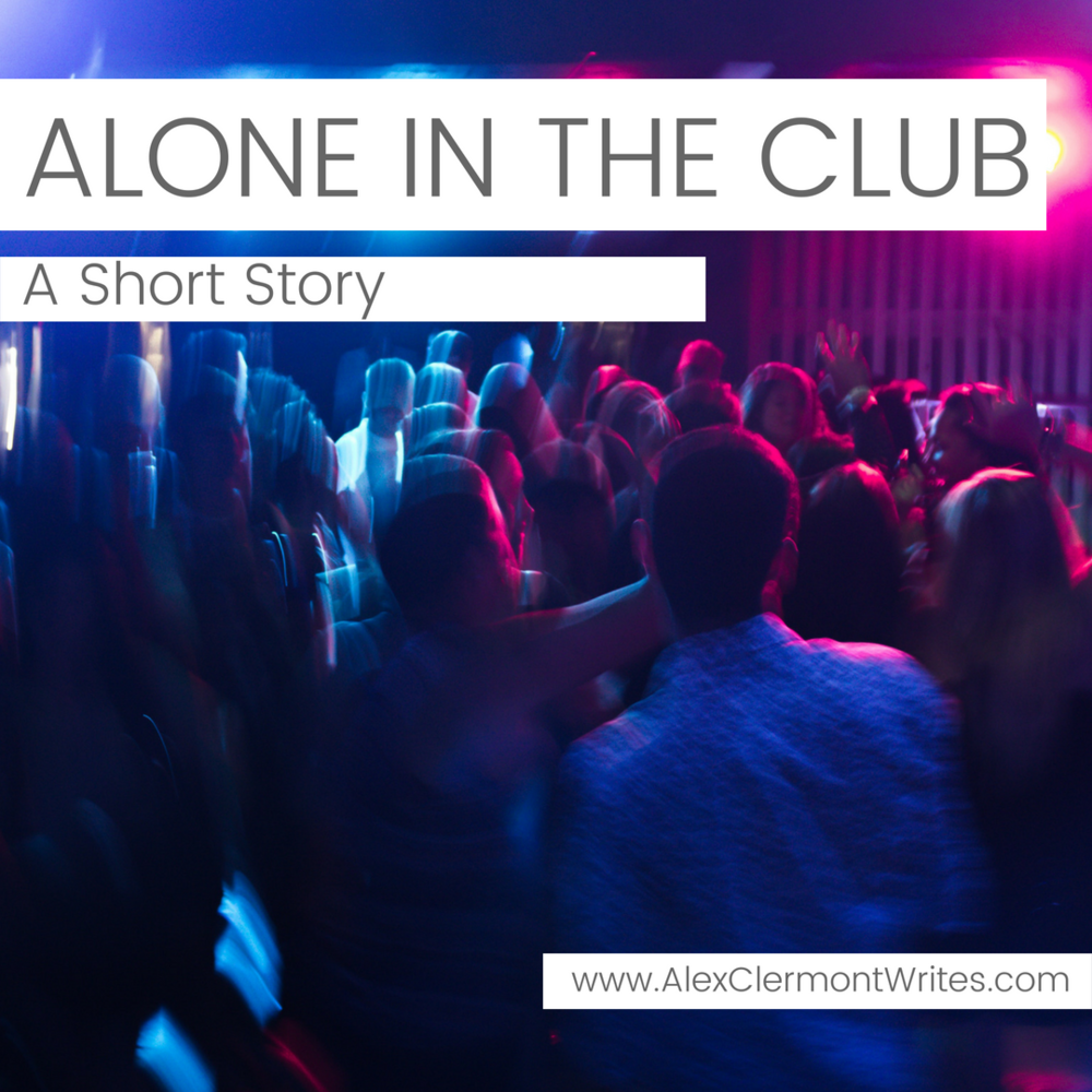 ALONE IN THE CLUB a short story by Alex Clermont Writes instagram 1
