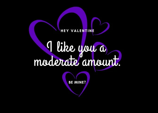 A very Mediocre valentine from us to you.