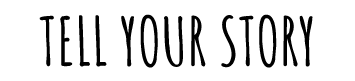 TELL-YOUR-STORY.png
