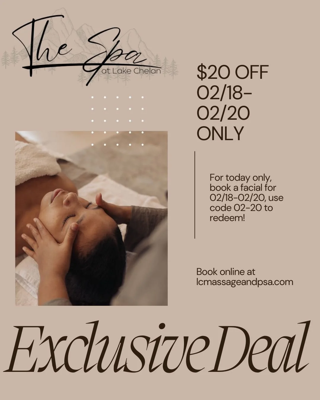 FOR FEB. 18TH - FEB. 20TH

FLASH DEAL!

$20 OFF ANY FACIAL WITH VANESSA!

Must be scheduled for Feb. 18th - Feb. 20th
Use code 02-20 when booking online to redeem
Use code when checking out

Thank you for all of your support! We appreciate all of you