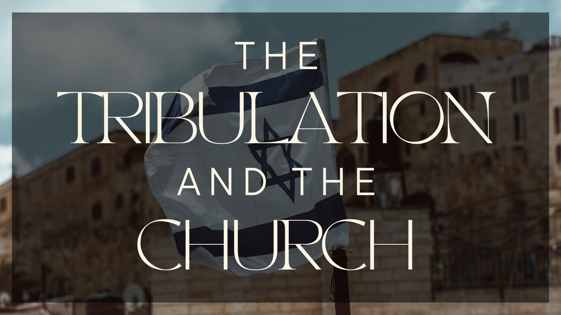 The Tribulation and the Church.jpg
