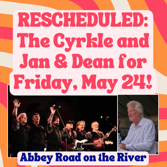 RESCHEDULED: The Cyrkle and Jan & Dean for Friday, May 24!