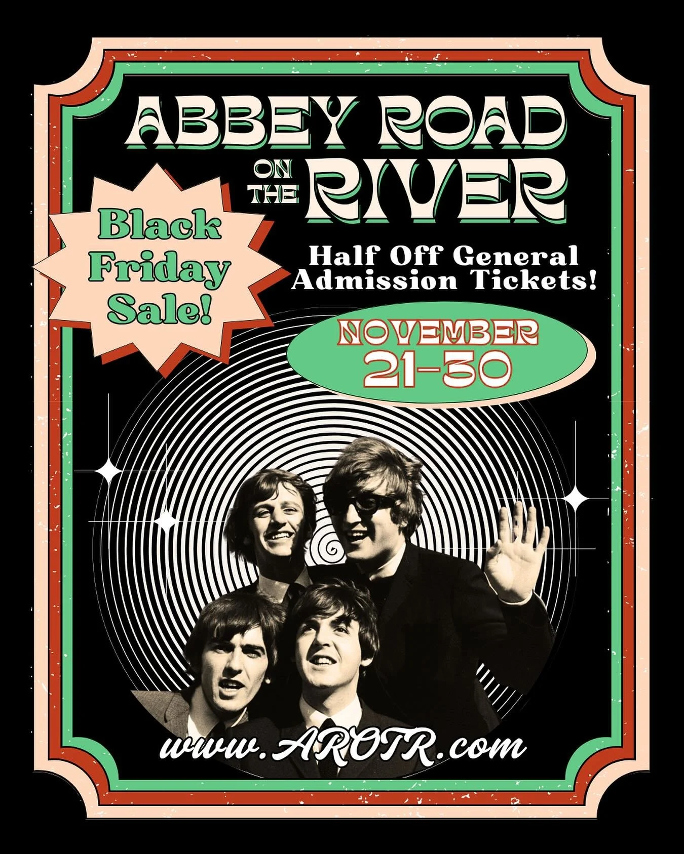 Our Black Friday sale is starting this FRIDAY, Nov 21!
 
All 1, 2, and 3-Day General Admission Tickets will be HALF OFF!
 
Check out the ticket page and see what you can save on tickets for Abbey Road on the River.
 
Use code FRIDAY on Friday.

CHECK
