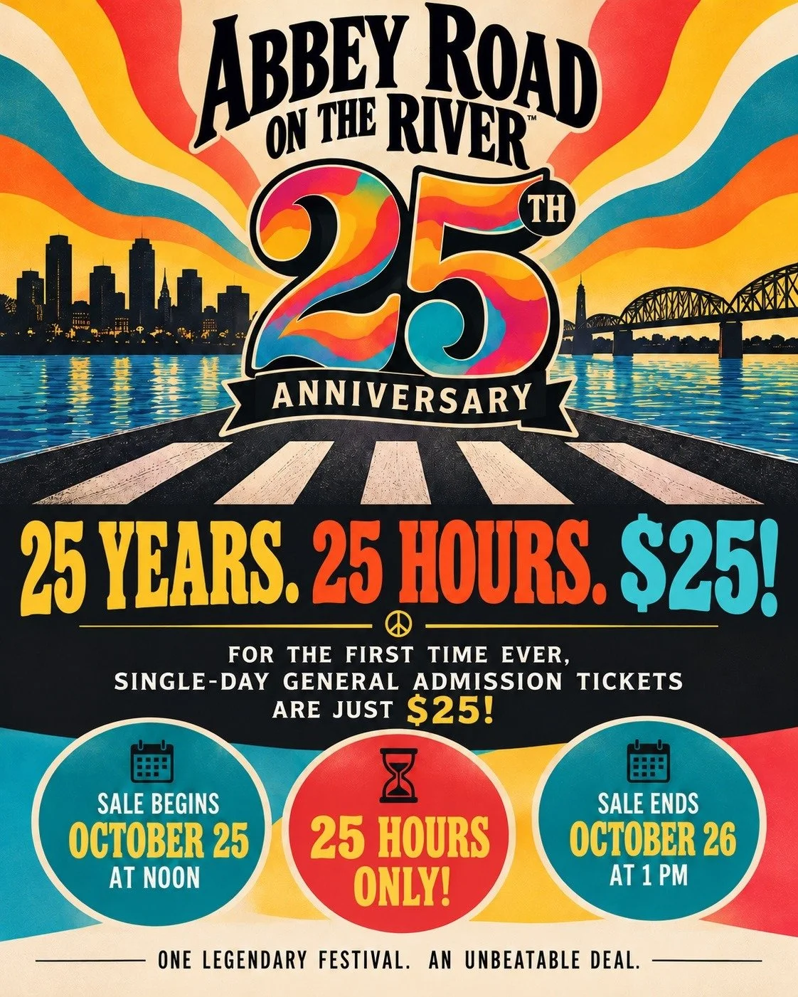 We're celebrating our 25th anniversary with a deal 25 years in the making!
 
For the FIRST TIME EVER, Abbey Road on the River is offering Single-Day General Admission tickets for just $25!
 
That's right! In honor of our 25th anniversary, we're turni