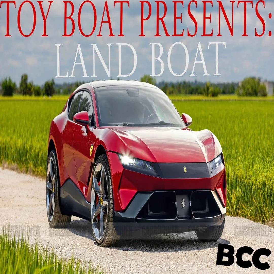 Toy Boat Presents: Land Boat