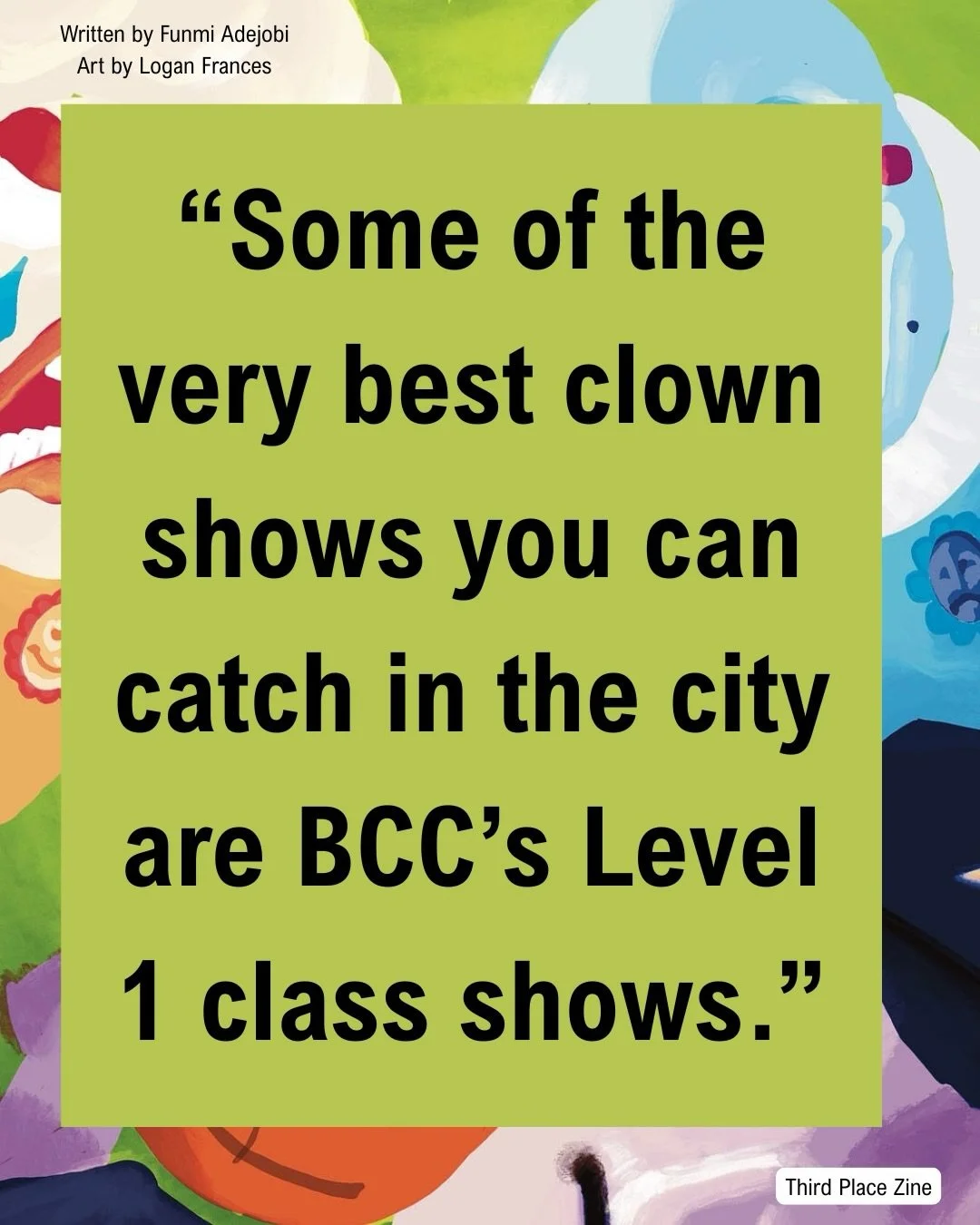 Thank you for this lovely shoutout from @thirdplacezine ! 💖 Words by @liluziflert and art by @sshheeebbaa 

🎭 Teachers interviewed: Tallie Medel, @joobliander @rileysoloner 

❤️🤡 Come clown out at the BCC by taking a clown class! Embrace the cring