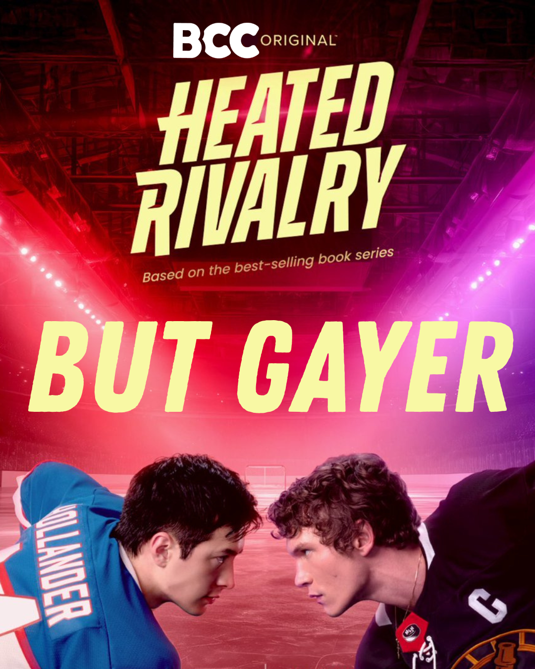 Heated Rivalry but GAYER